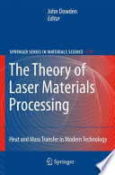 The Theory of Laser Materials Processing [E-Book] : Heat and Mass Transfer in Modern Technology /