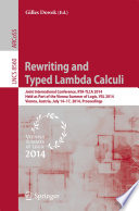 Rewriting and Typed Lambda Calculi [E-Book] : Joint International Conference, RTA-TLCA 2014, Held as Part of the Vienna Summer of Logic, VSL 2014, Vienna, Austria, July 14-17, 2014. Proceedings /