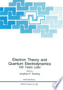 Electron Theory and Quantum Electrodynamics [E-Book] : 100 Years Later /