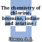 The chemistry of chlorine, bromine, iodine and astatine /