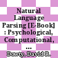 Natural Language Parsing [E-Book] : Psychological, Computational, and Theoretical Perspectives /