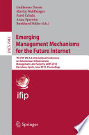 Emerging Management Mechanisms for the Future Internet [E-Book] : 7th IFIP WG 6.6 International Conference on Autonomous Infrastructure, Management, and Security, AIMS 2013, Barcelona, Spain, June 25-28, 2013. Proceedings /