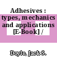 Adhesives : types, mechanics and applications [E-Book] /