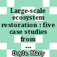 Large-scale ecosystem restoration : five case studies from the United States [E-Book] /