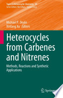 Heterocycles from Carbenes and Nitrenes [E-Book] : Methods, Reactions and Synthetic Applications /