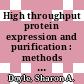 High throughput protein expression and purification : methods and protocols [E-Book] /