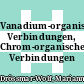Vanadium-organische Verbindungen, Chrom-organische Verbindungen /