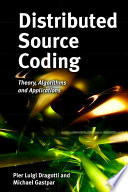 Distributed source coding : theory, algorithms, and applications [E-Book] /