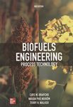 Biofuels engineering process technology /