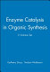 Enzyme catalysis in organic synthesis. 2 : a comprehensive handbook.