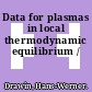 Data for plasmas in local thermodynamic equilibrium /