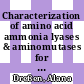 Characterization of amino acid ammonia lyases & aminomutases for the production of chiral α- and β-amino acids /