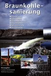 Braunkohlesanierung : Grundlagen, Geotechnik, Wasserwirtschaft, Brachflächen, Rekultivierung, Vermarktung /