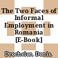 The Two Faces of Informal Employment in Romania [E-Book] /