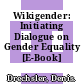 Wikigender: Initiating Dialogue on Gender Equality [E-Book] /