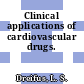Clinical applications of cardiovascular drugs.