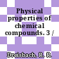Physical properties of chemical compounds. 3 /