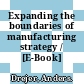 Expanding the boundaries of manufacturing strategy / [E-Book]