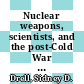 Nuclear weapons, scientists, and the post-Cold War challenge : selected papers on arms control [E-Book] /