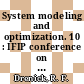 System modeling and optimization. 10 : IFIP conference on system modeling and optimization : New-York, NY, 31.08.81-04.09.81.