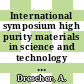 International symposium high purity materials in science and technology 0006: poster abstracts vol 02 : Dresden, 06.05.85-10.05.85.