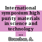 International symposium high purity materials in science and technology 0006: proceedings 02: characterization : Dresden, 06.05.85-10.05.85.