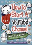 How to start a You Tube channel : the easy way ; with Charlie & friends /