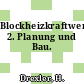 Blockheizkraftwerke. 2. Planung und Bau.
