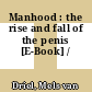 Manhood : the rise and fall of the penis [E-Book] /