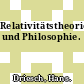 Relativitätstheorie und Philosophie.