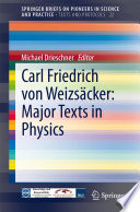 Carl Friedrich von Weizsäcker: Major Texts in Physics [E-Book] /