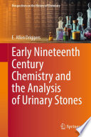 Early Nineteenth Century Chemistry and the Analysis of Urinary Stones [E-Book] /