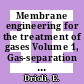 Membrane engineering for the treatment of gases Volume 1, Gas-separation problems with membranes [E-Book] /