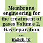 Membrane engineering for the treatment of gases Volume 2, Gas-separation problems combined with membrane reactors [E-Book] /