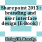 Sharepoint 2013 : branding and user interface design [E-Book] /