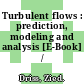 Turbulent flows : prediction, modeling and analysis [E-Book] /