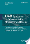 IUTAM Symposium on Turbulence in the Atmosphere and Oceans [E-Book] : Proceedings of the IUTAM Symposium on Turbulence in the Atmosphere and Oceans, Cambridge, UK, December 8 ─ 12, 2008 /
