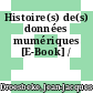 Histoire(s) de(s) données mumériques [E-Book] /