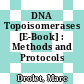 DNA Topoisomerases [E-Book] : Methods and Protocols /