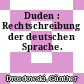 Duden : Rechtschreibung der deutschen Sprache.