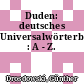 Duden: deutsches Universalwörterbuch : A - Z.