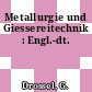Metallurgie und Giessereitechnik : Engl.-dt.