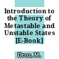 Introduction to the Theory of Metastable and Unstable States [E-Book] /