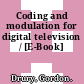 Coding and modulation for digital television / [E-Book]
