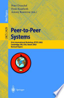 Peer-to-Peer Systems [E-Book] : First InternationalWorkshop, IPTPS 2002 Cambridge, MA, USA, March 7–8, 2002 Revised Papers /
