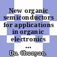 New organic semiconductors for applications in organic electronics / [E-Book]