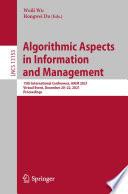 Algorithmic Aspects in Information and Management [E-Book] : 15th International Conference, AAIM 2021, Virtual Event, December 20-22, 2021, Proceedings /