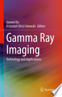 Gamma Ray Imaging [E-Book] : Technology and Applications /