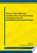 Green power, materials and manufacturing technology and applications III : selected, peer reviewed papers from the 3rd International Conference on Green Power, Materials and Manufacturing Technology and Applications (GPMMTA 2013), December 27-30, 2013, Wuhan, China [E-Book] /