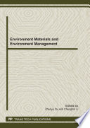 Environment materials and environment management : selected, peer reviewed papers from the 2011 international conference on environment materials and environment management (EMEM 2011), August 26, 2011, Shenyang, China [E-Book] /